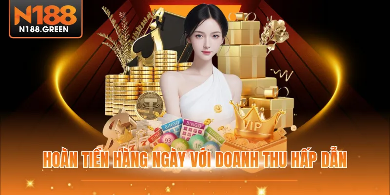 Hoàn tiền hàng ngày với doanh thu hấp dẫn